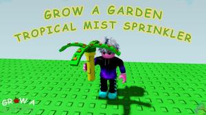 How to Get Tropical Mist Sprinkler in Grow a Garden